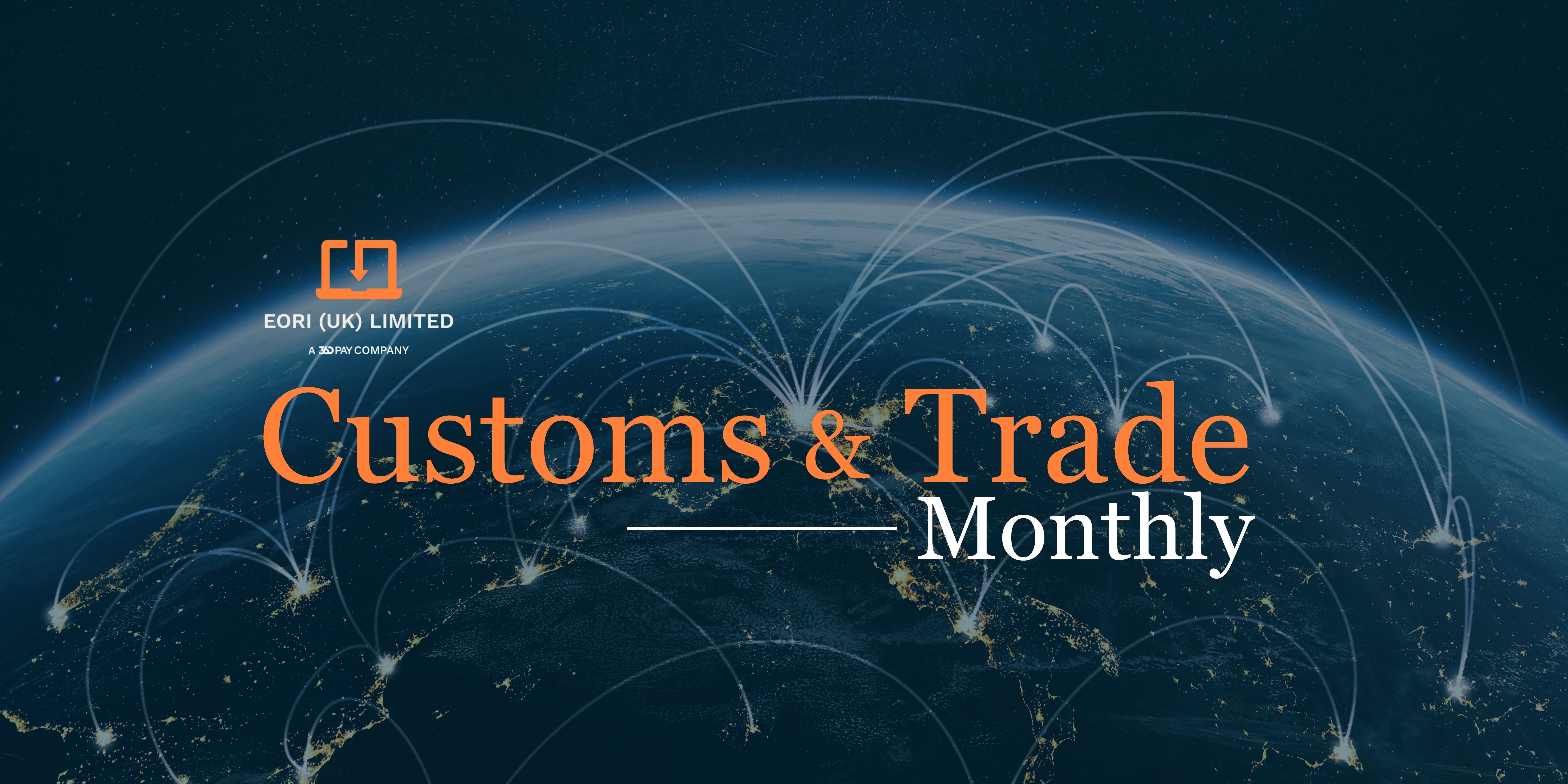 Customs & Trade Monthly newsletter is live!